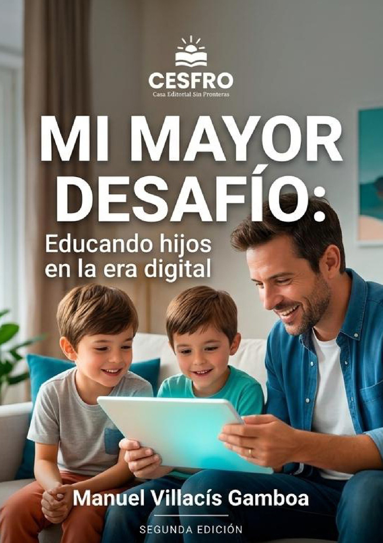 Portada original de Mi mayor desafío: Educando hijos en la era digital. Manuel Villacís Gamboa. Segunda Edición. Casa Editorial Sin Fronteras CESFRO.