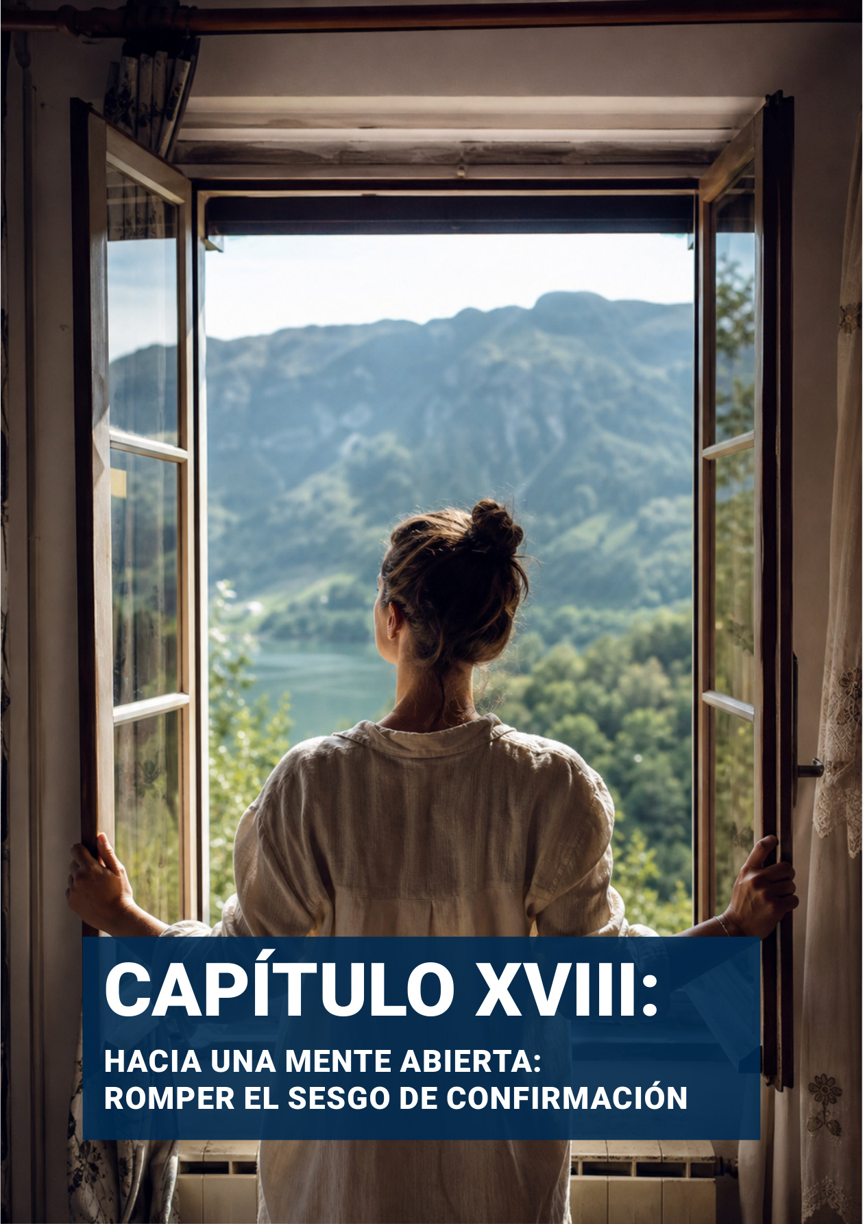 Portadilla original: CAPÍTULO XVIII: HACIA UNA MENTE ABIERTA: ROMPER EL SESGO DE CONFIRMACIÓN