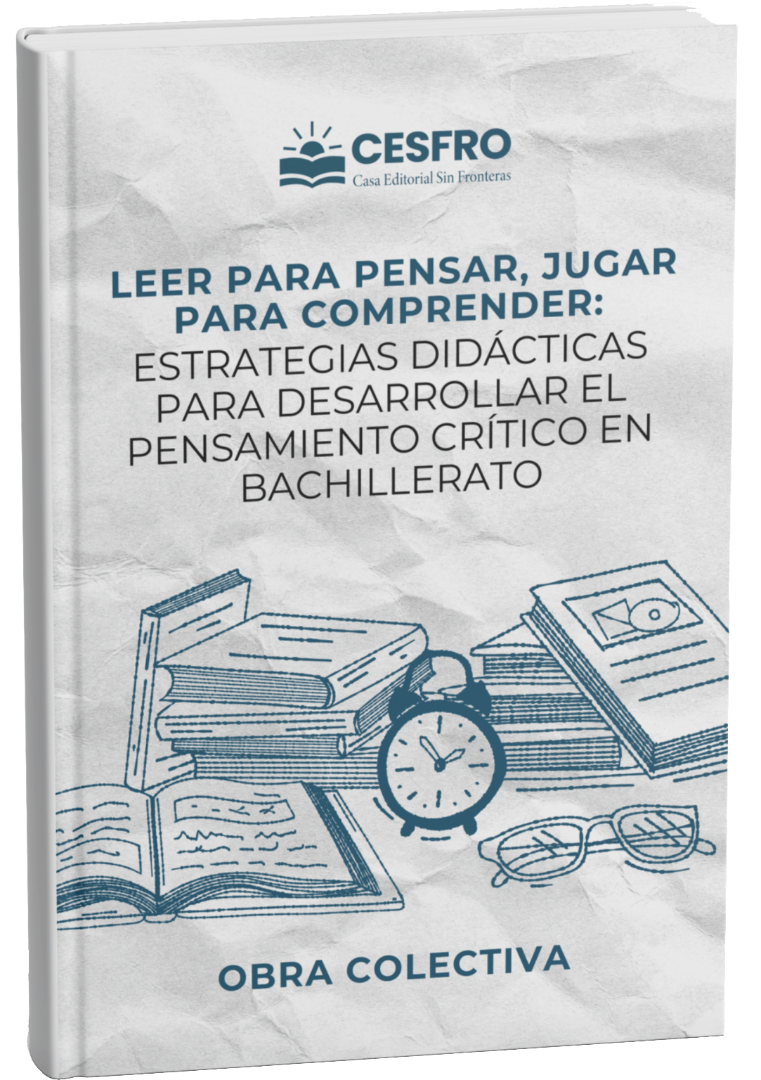 Leer para Pensar, Jugar para Comprender: Estrategias Didácticas para Desarrollar el Pensamiento Crítico en Bachillerato