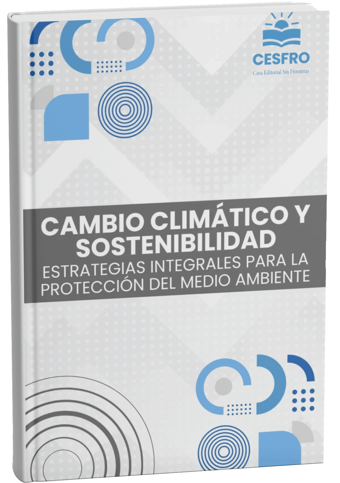 Cambios climático y sostenibilidad: Estrategias integrales para la protección del medio ambiente