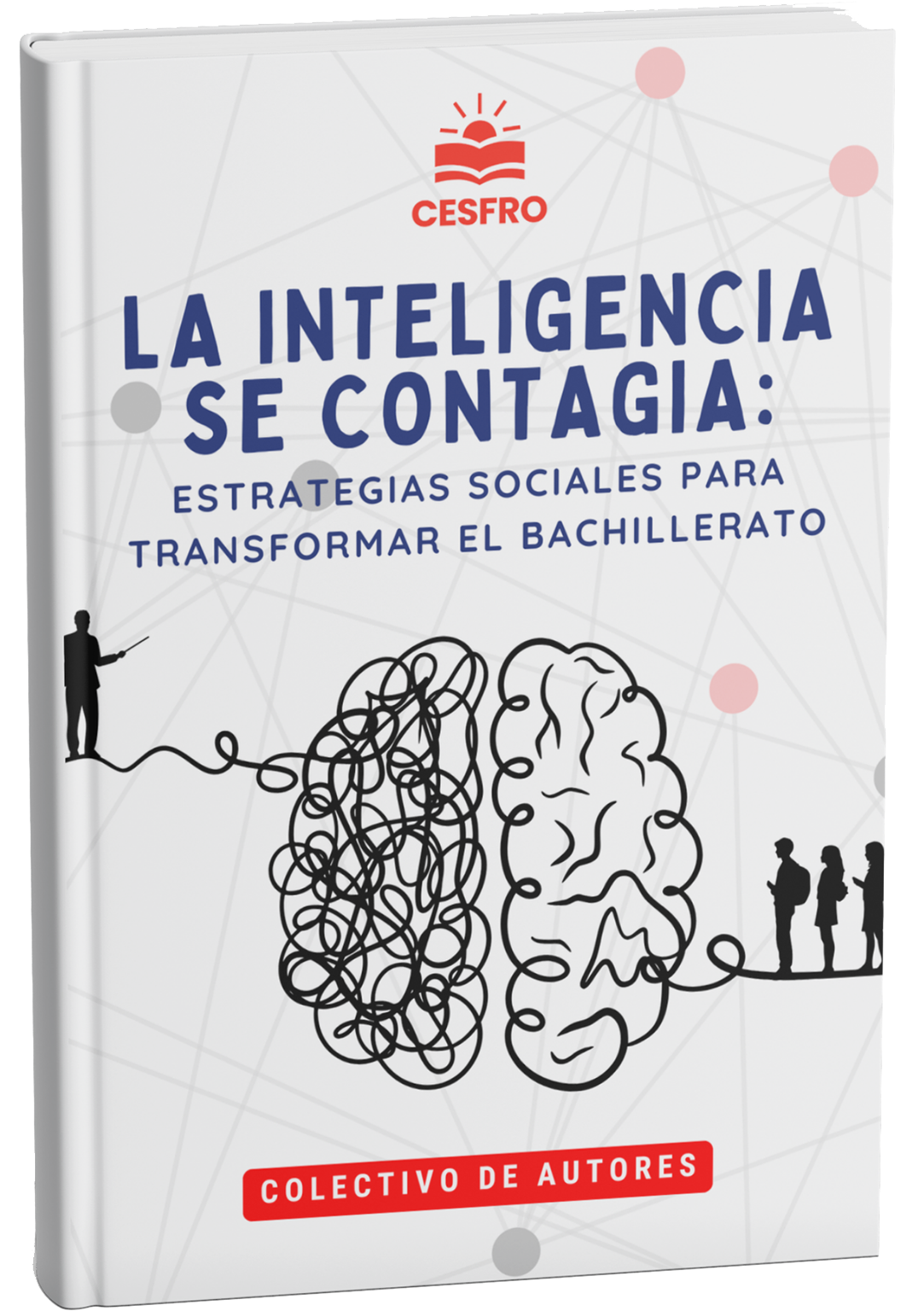 La inteligencia se contagia: Estrategias sociales para transformar el bachillerato