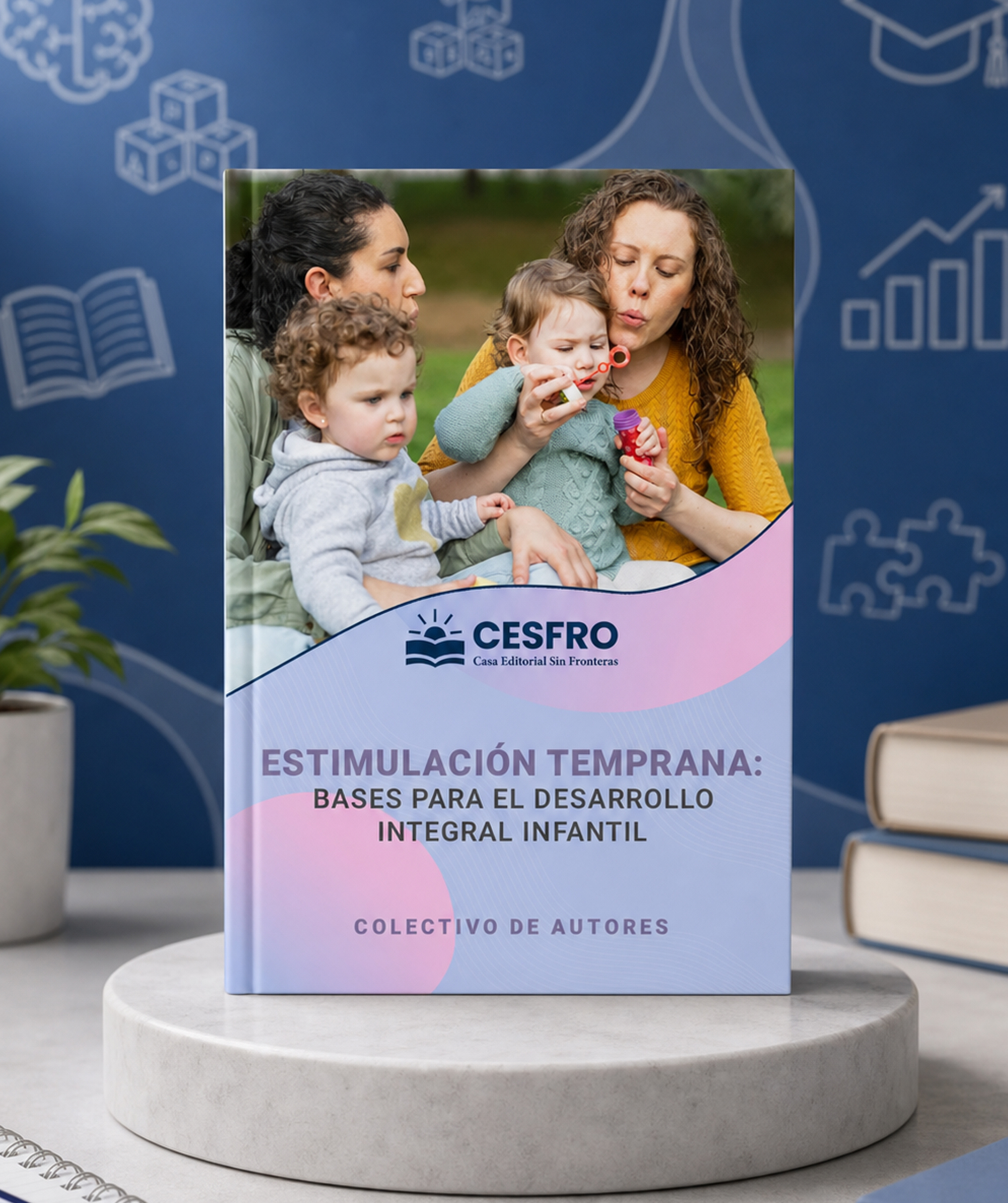 Estimulación temprana: Bases para el desarrollo integral infantil